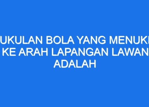 Menguasai Pukulan Bola Menukik ke Lapangan Lawan