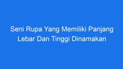 Seni rupa yg memiliki panjang dan lebar disebut