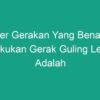 Menguasai Gerak Lecutan Kaki untuk Guling Lenting yang Sempurna