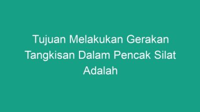 Tujuan Gerakan Menangkis Adalah Strategi, Teknik, dan Dampak