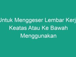 Menggeser Lembar Kerja Panduan Lengkap