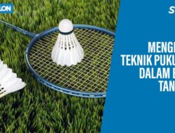 Memahami Pukulan Pembuka dalam Bulutangkis