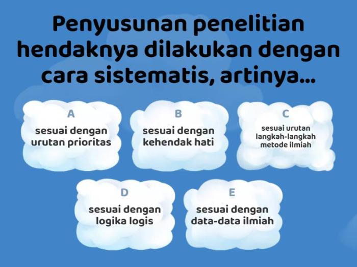 Penyusunan penelitian hendaknya dilakukan secara sistematis artinya
