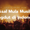 Musik Dangdut Perkembangan dari Musik Tradisional
