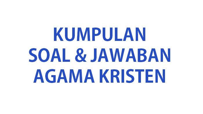 Soal agama kristen kelas xii semester 1