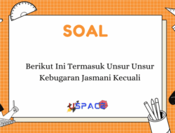 Komponen Kebugaran Jasmani, Kecuali Apa?