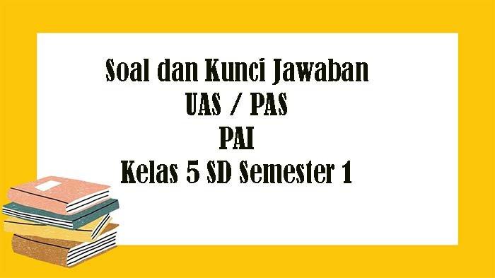 Soal uts pai kelas 5 semester 1 kurikulum 2013 revisi 2017