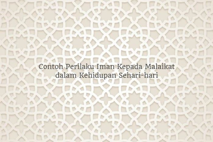 Beriman kepada malaikat jibril diwujudkan dengan perilaku