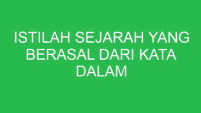 Istilah sejarah yang berasal dari kata dalam bahasa belanda yaitu