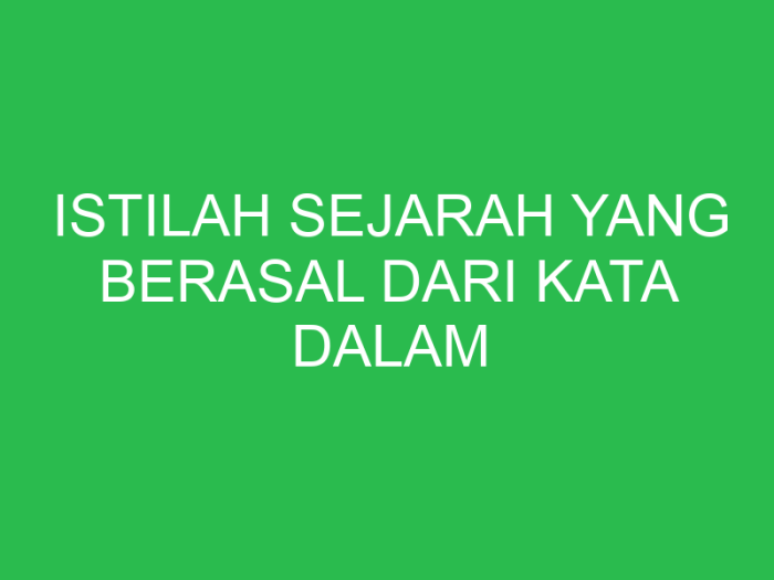 Istilah sejarah yang berasal dari kata dalam bahasa belanda yaitu
