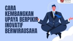 Cara Mengembangkan Upaya Berpikir Inovatif dalam Berwirausaha Panduan Lengkap 4 Cara dalam mengembangkan upaya berfikir inovatif dalam berwirausaha adalah