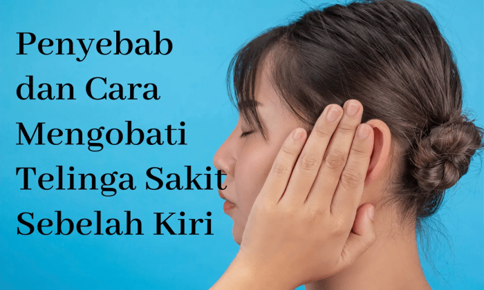 Cara mengobati telinga sakit sebelah kiri