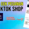 Cara Melihat Pesanan di TikTok Panduan Lengkap untuk Pengguna