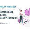 Cara Mengurus Gugatan Cerai Panduan Lengkap dan Praktis