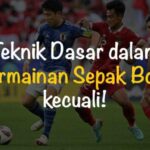 Teknik Dasar Sepak Bola Panduan Lengkap