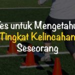 Tes Kelincahan Cara Mengetahui Kemampuan Bergerak Cepat