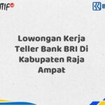 Lowongan Kerja Teller Bank BRI Di Kabupaten Raja Ampat Tahun 2025 (Buruan Daftar Sekarang)