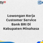Lowongan Kerja Customer Service Bank BRI Di Kabupaten Minahasa Tahun 2025 (Lamar Sekarang)