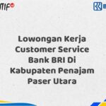 Lowongan Kerja Customer Service Bank BRI Di Kabupaten Penajam Paser Utara Tahun 2025 (Resmi)
