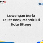 Lowongan Kerja Teller Bank Mandiri Di Kota Bitung Tahun 2025 (Yang Wajib Anda Ketahui)
