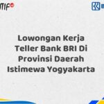 Lowongan Kerja Teller Bank BRI Di Provinsi Daerah Istimewa Yogyakarta Tahun 2025 (Resmi)