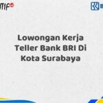 Lowongan Kerja Teller Bank BRI Di Kota Surabaya Tahun 2025 (Segera Daftar Sebelum Terlambat)