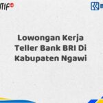 Lowongan Kerja Teller Bank BRI Di Kabupaten Ngawi Tahun 2025 (Segera Daftar Sebelum Terlambat)