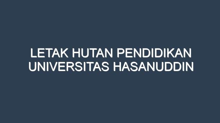 Letak Hutan Pendidikan Universitas Hasanuddin: Jantung Hijau Kampus Ternama 2 116a25c68ad64d4
