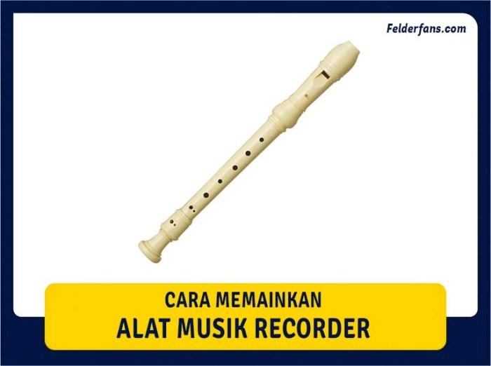 Cara Memainkan Rekorder: Panduan Langkah demi Langkah 2 116a25c9fb16255