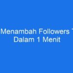 Cara Menambah Followers TikTok dalam 1 Menit