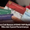 Bansos Rp600 Ribu Cair! Cek ATENSI YAPI Sekarang, Jangan Sampai Ketinggalan! 9 Bansos Rp600 Ribu Cair! Cek ATENSI YAPI Sekarang, Jangan Sampai Ketinggalan!