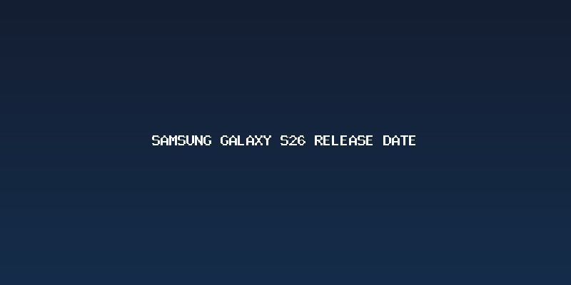 Analisis Samsung Galaxy S26 release date: Jadwal Peluncuran dan Prediksi Perubahan Besar 2 Siklus Tahunan dan Estimasi Samsung Galaxy S26 release date